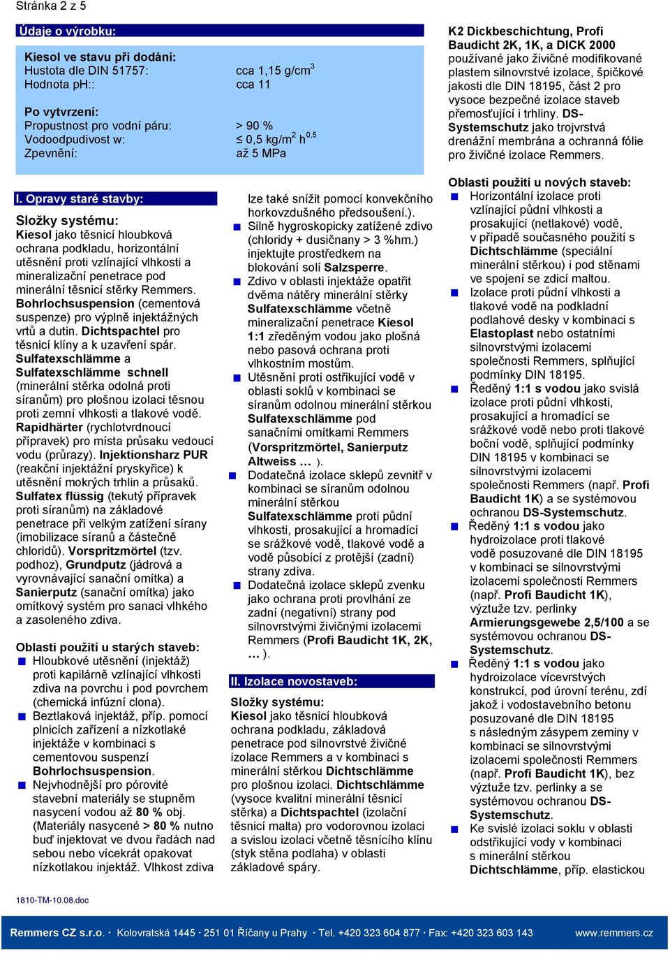 izolace staveb přemosťující i trhliny. DS- Systemschutz jako trojvrstvá drenážní membrána a ochranná fólie pro živičné izolace Remmers. l.