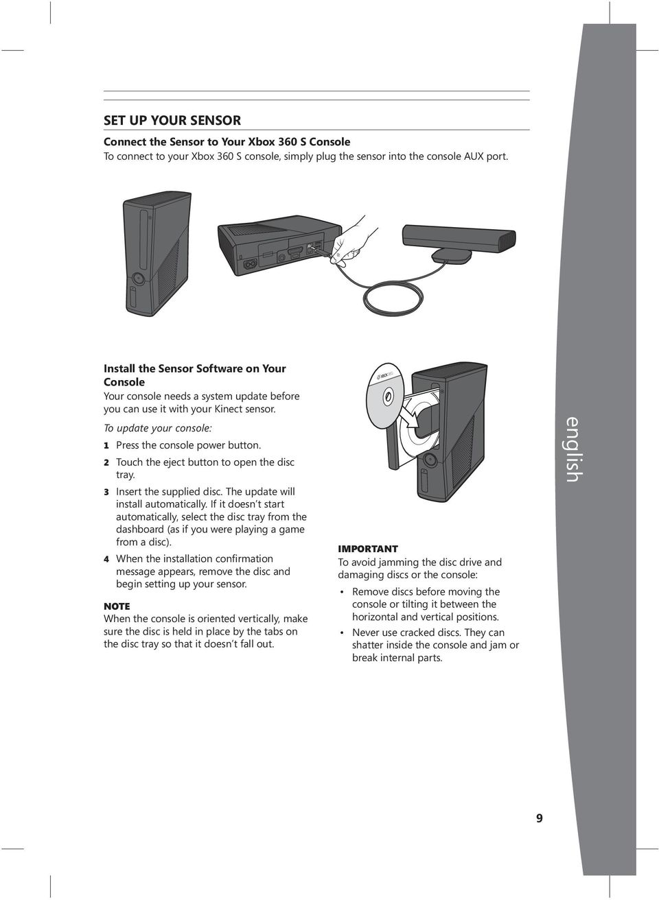 2 Touch the eject button to open the disc tray. 3 Insert the supplied disc. The update will install automatically.