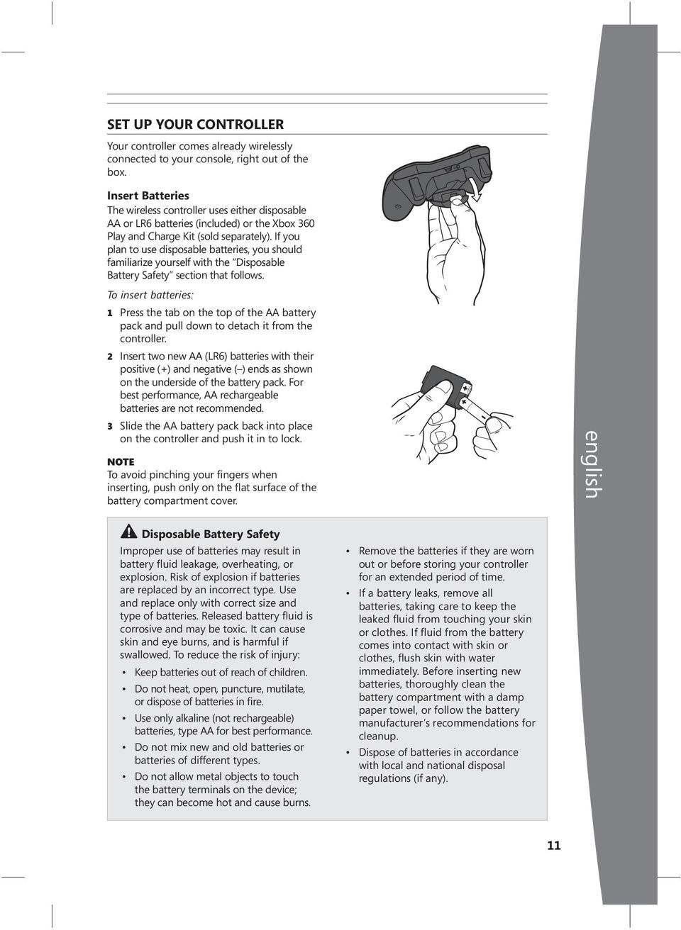 If you plan to use disposable batteries, you should familiarize yourself with the Disposable Battery Safety section that follows.