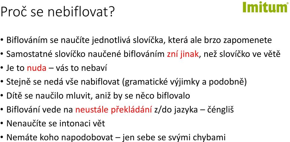 zní jinak, než slovíčko ve větě Je to nuda vás to nebaví Stejně se nedá vše nabiflovat (gramatické výjimky