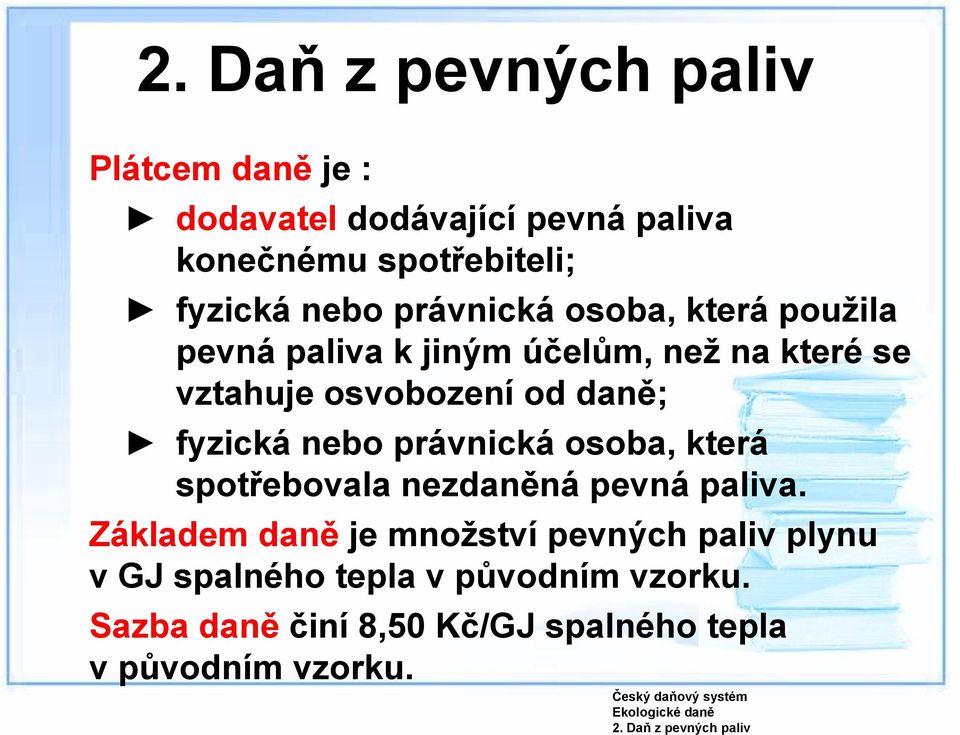 právnická osoba, která spotřebovala nezdaněná pevná paliva.