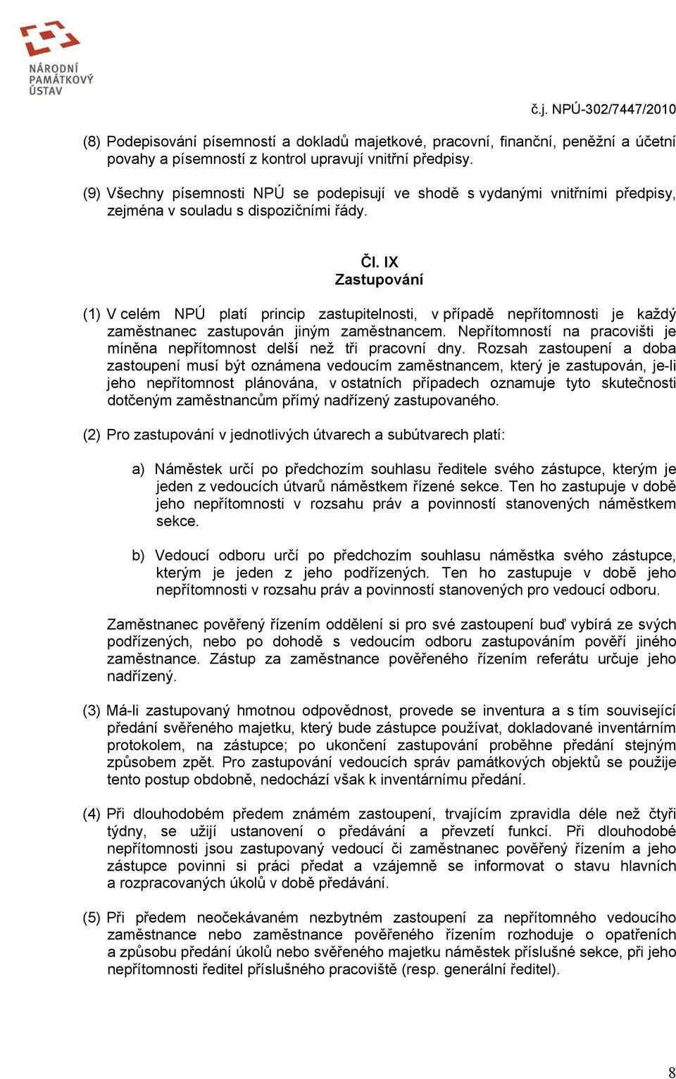 IX Zastupování (1) V celém NPÚ platí princip zastupitelnosti, v případě nepřítomnosti je každý zaměstnanec zastupován jiným zaměstnancem.