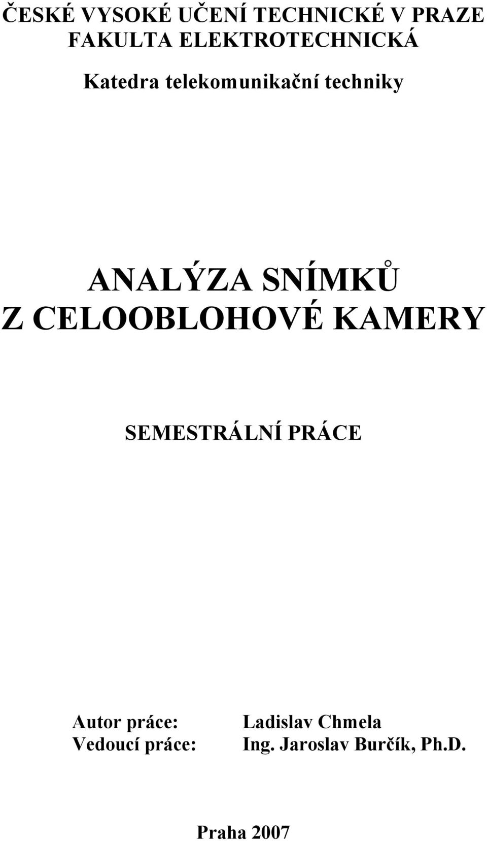 SNÍMKŮ Z CELOOBLOHOVÉ KAMERY SEMESTRÁLNÍ PRÁCE Autor