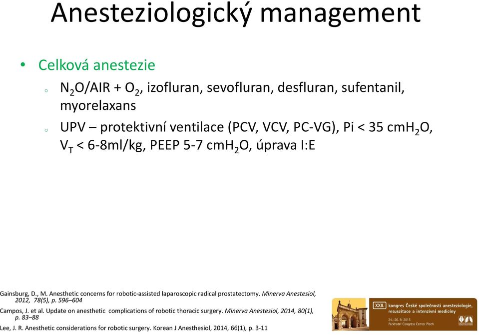 Anestheticcncernsfrrbtic-assistedlaparscpicradicalprstatectmy. Minerva Anestesil, 2012, 78(5), p. 596 604 Camps, J. etal.