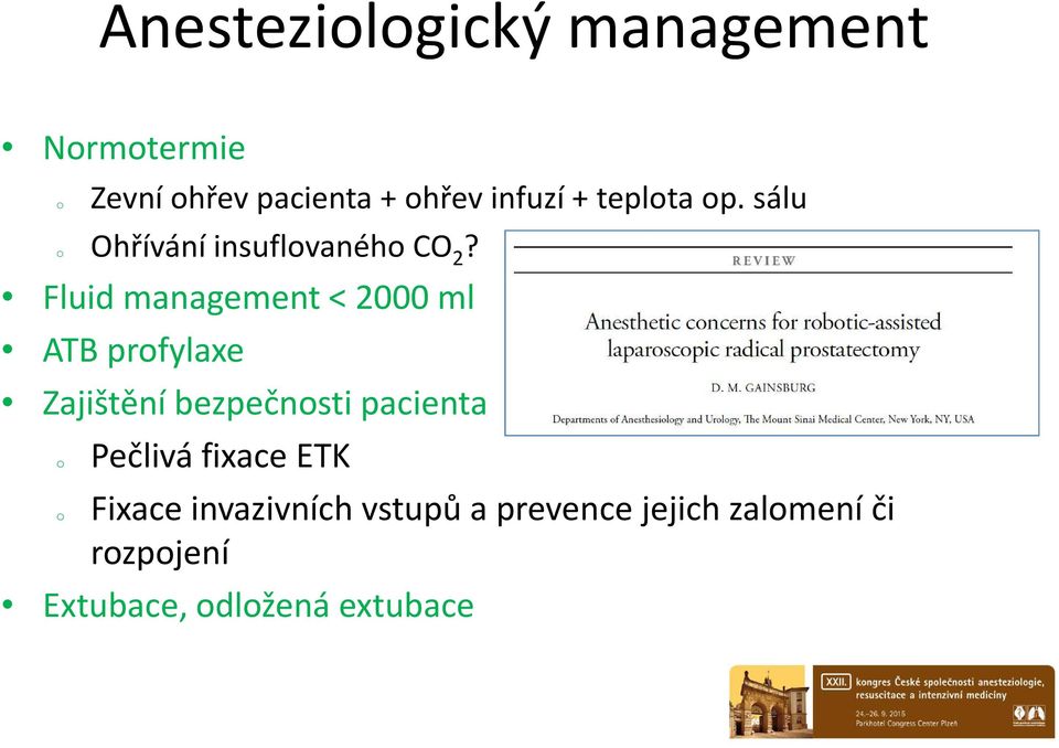 Fluid management < 2000 ml ATB prfylaxe Zajištění bezpečnsti pacienta