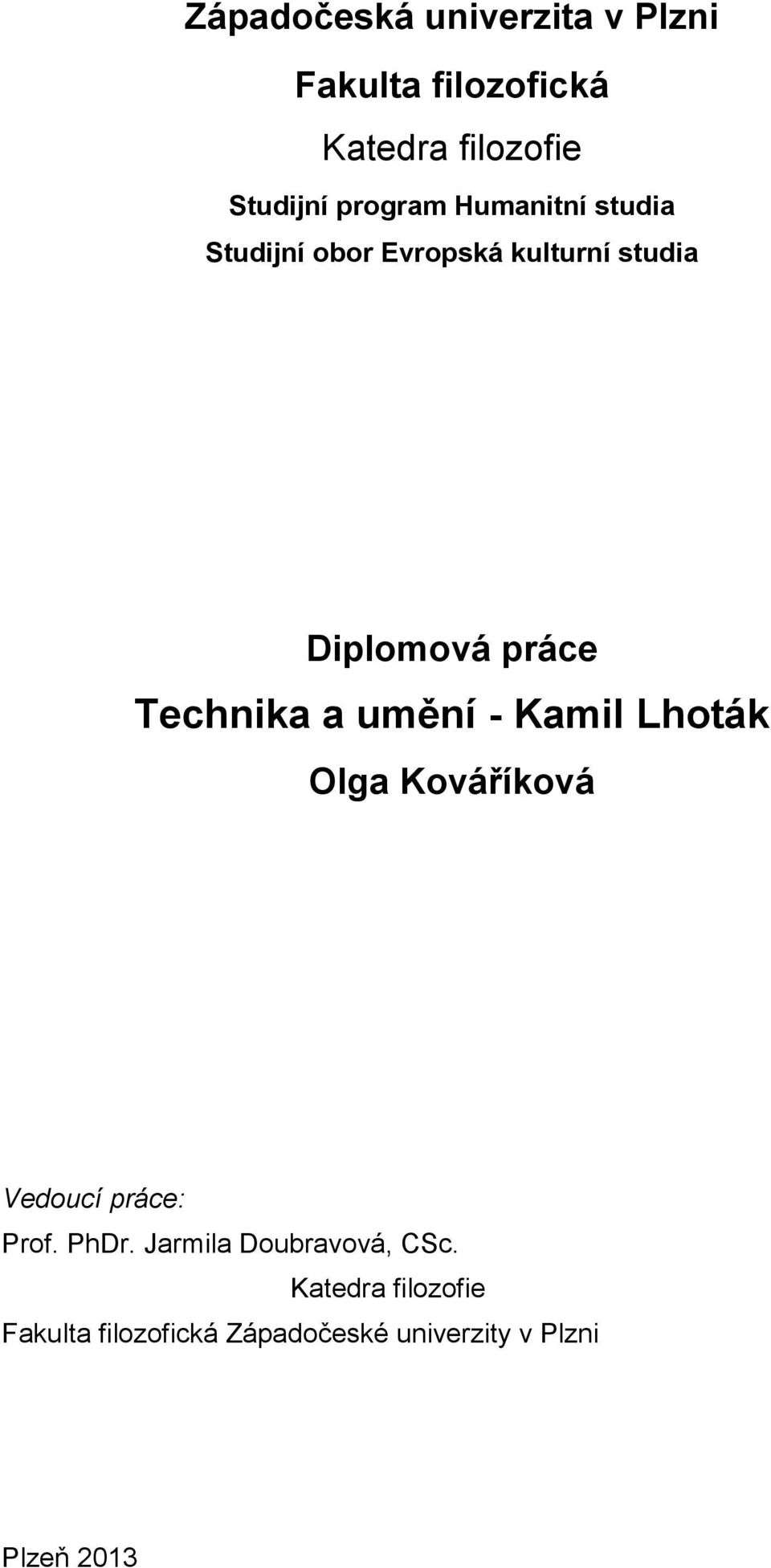 Technika a umění - Kamil Lhoták Olga Kováříková Vedoucí práce: Prof. PhDr.