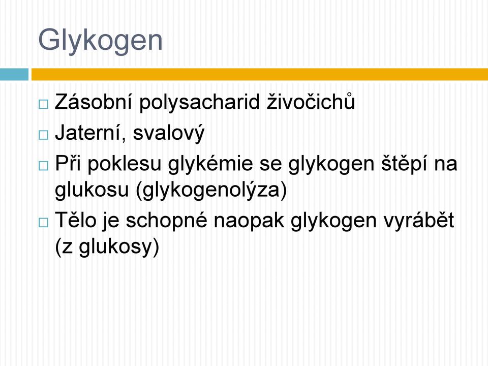 glykogen štěpí na glukosu (glykogenolýza)