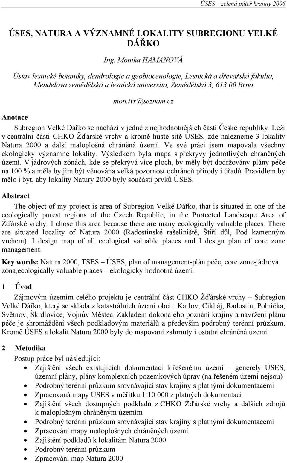 cz Anotace Subregion Velké Dářko se nachází v jedné z nejhodnotnějších částí České republiky.