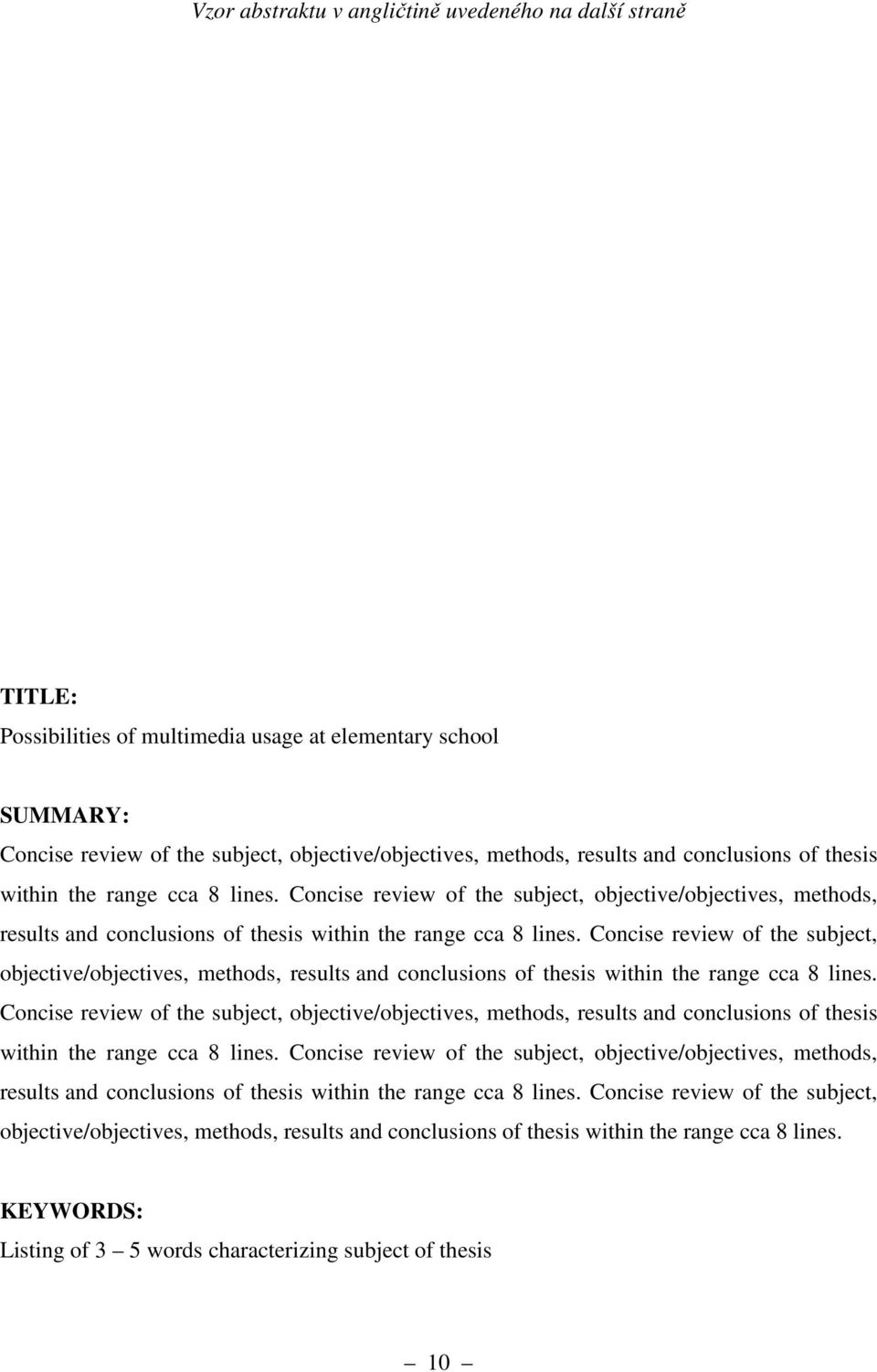 Concise review of the subject, objective/objectives, methods, results and  Concise review of the subject, objective/objectives, methods, results and  KEYWORDS: Listing of 3 5 words characterizing