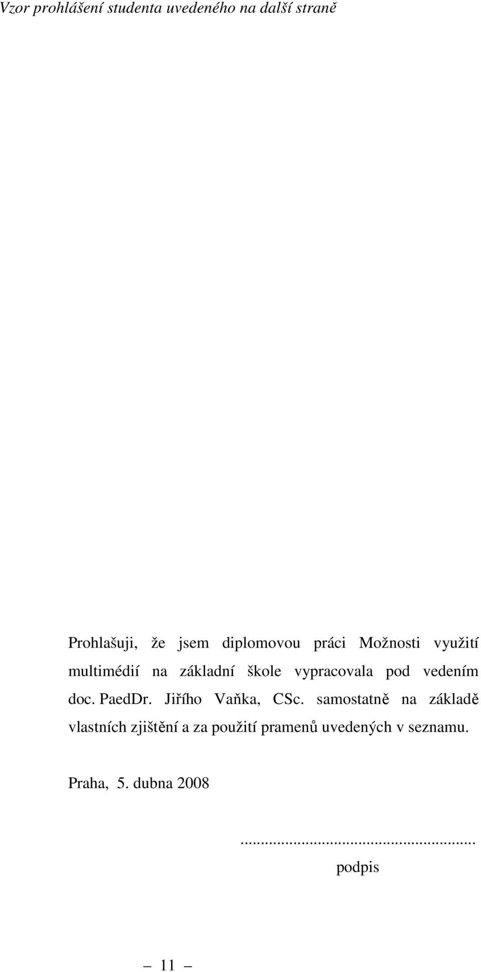 pod vedením doc. PaedDr. Jiřího Vaňka, CSc.