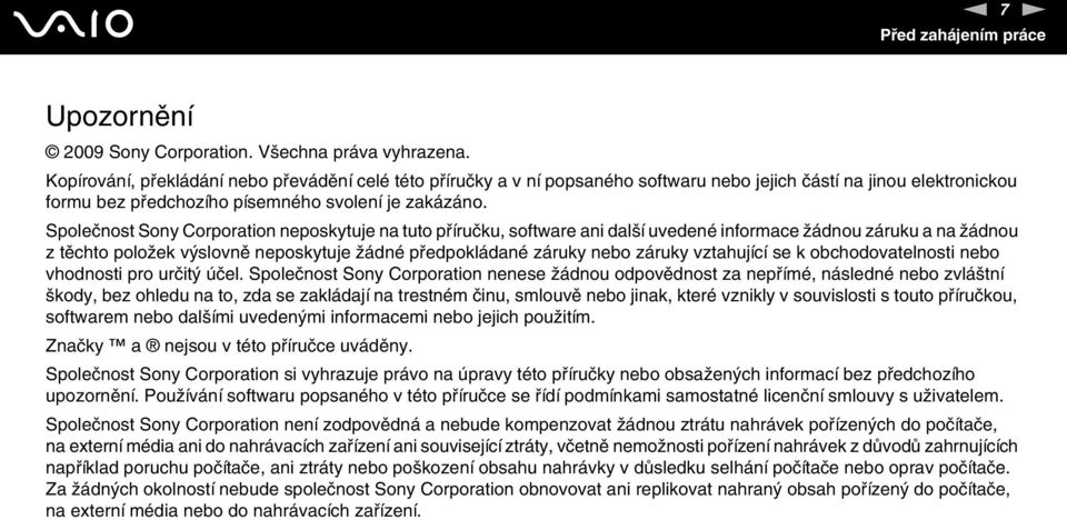 Společnost Sony Corporation neposkytuje na tuto příručku, software ani další uvedené informace žádnou záruku a na žádnou z těchto položek výslovně neposkytuje žádné předpokládané záruky nebo záruky