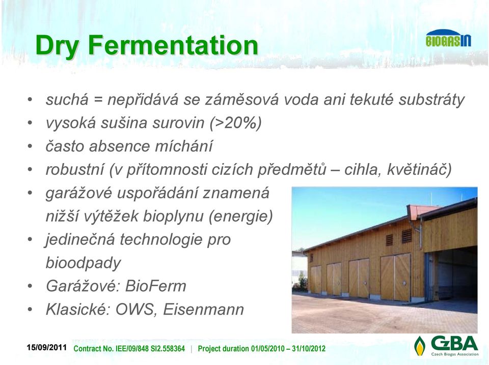 předmětů cihla, květináč) garážové uspořádání znamená nižší výtěžek bioplynu