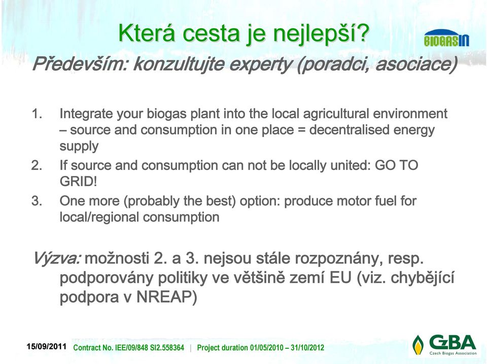 energy supply 2. If source and consumption can not be locally united: GO TO GRID! 3.