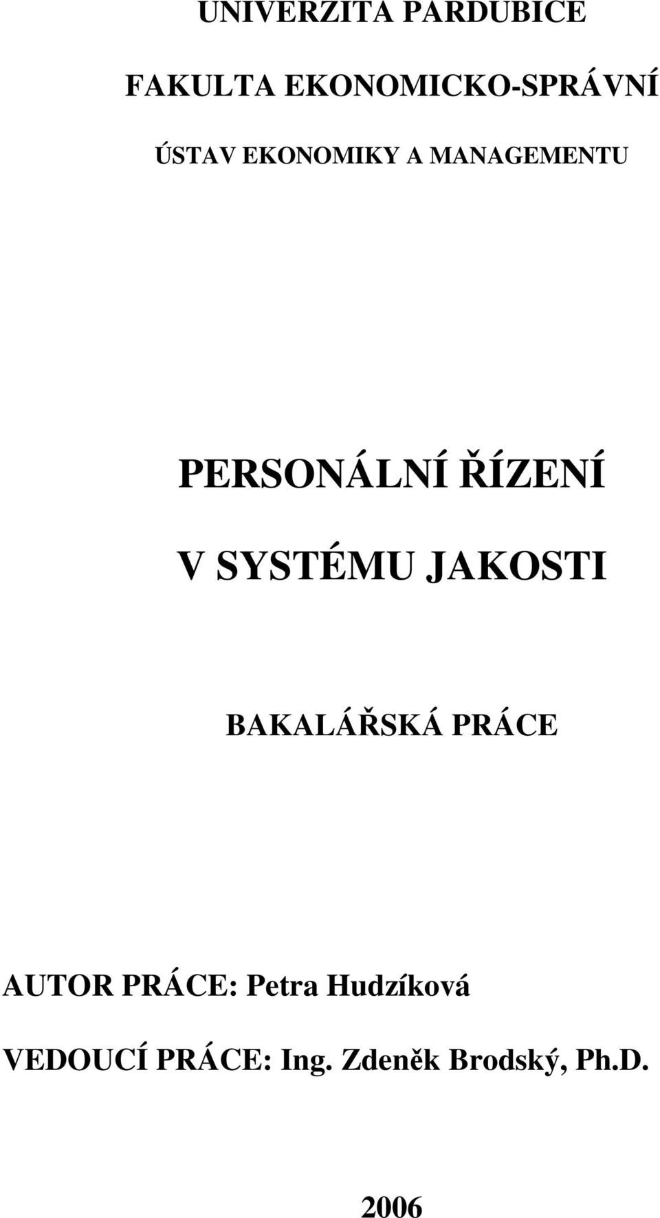 SYSTÉMU JAKOSTI BAKALÁŘSKÁ PRÁCE AUTOR PRÁCE: Petra