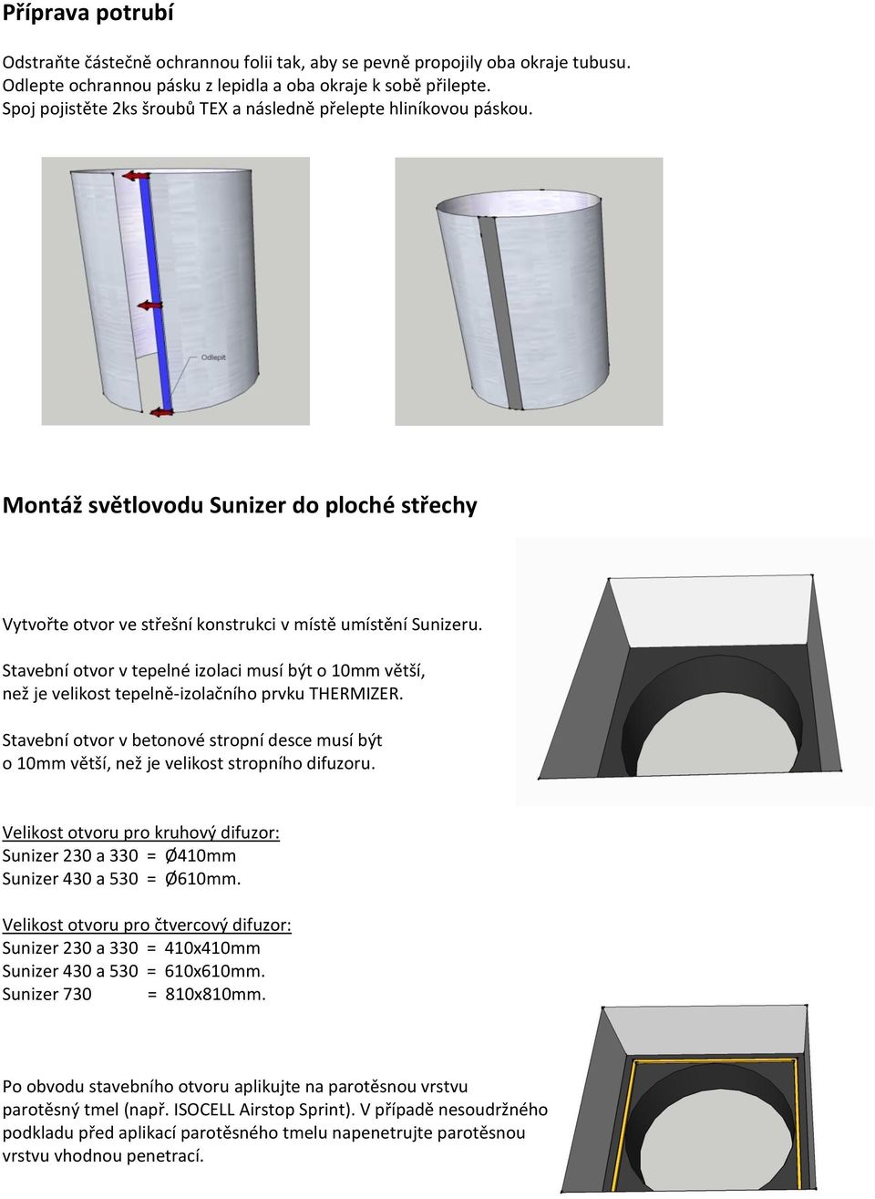 Stavební otvor v tepelné izolaci musí být o 10mm větší, než je velikost tepelně-izolačního prvku THERMIZER.