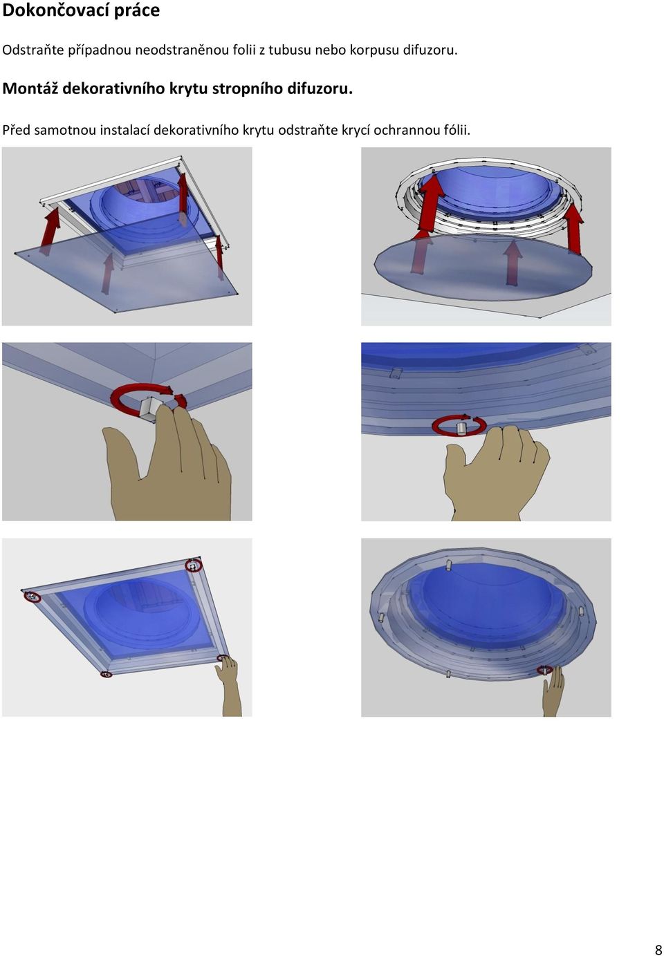 Montáž dekorativního krytu stropního difuzoru.