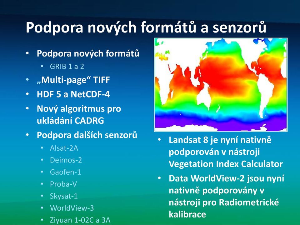 Proba-V Skysat-1 WorldView-3 Ziyuan 1-02C a 3A Landsat 8 je nyní nativně podporován v nástroji