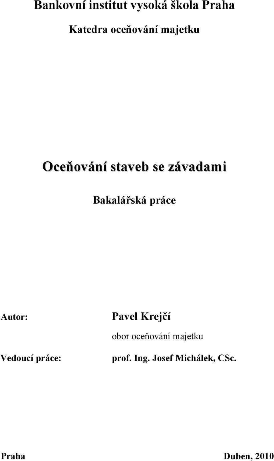 Bakalářská práce Autor: Pavel Krejčí obor oceňování