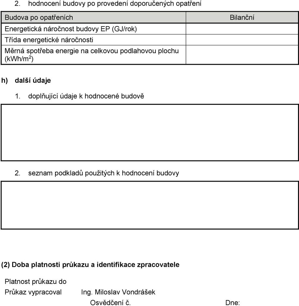 údaje 1. doplňující údaje k hodnocené budově 2.