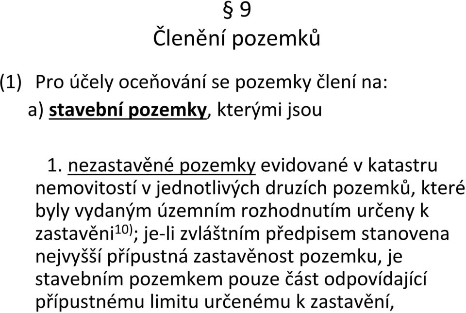 územním rozhodnutím určeny k zastavěni 10) ; je-li zvláštním předpisem stanovena