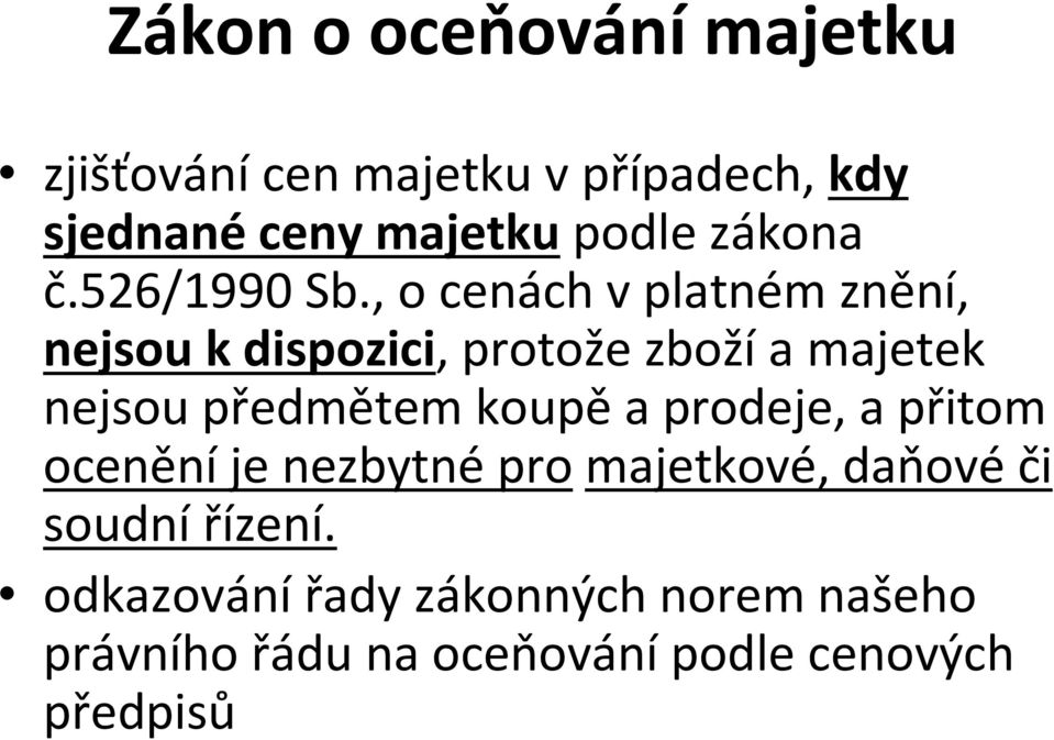 , o cenách v platném znění, nejsou k dispozici, protože zbožía majetek nejsou předmětem