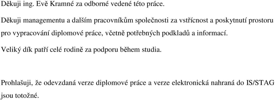 vypracování diplomové práce, včetně potřebných podkladů a informací.