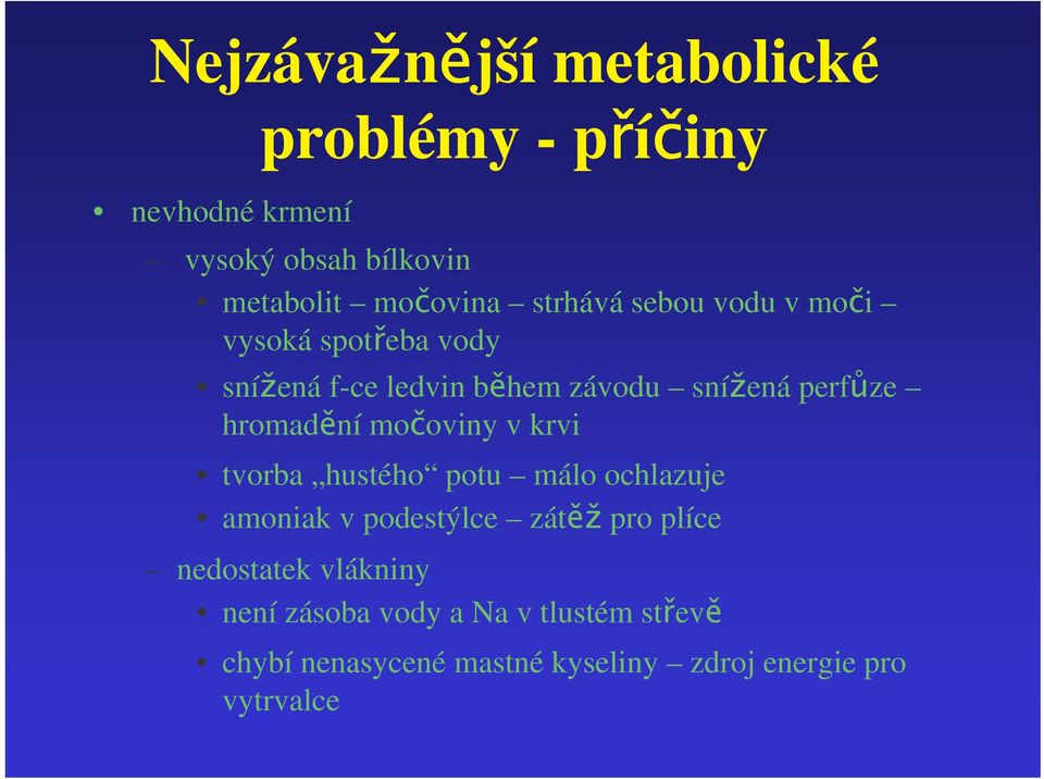 mooviny v krvi tvorba hustého potu málo ochlazuje amoniak v podestýlce zát pro plíce nedostatek