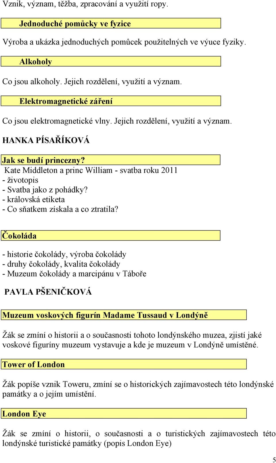 Kate Middleton a princ William - svatba roku 2011 - životopis - Svatba jako z pohádky? - královská etiketa - Co sňatkem získala a co ztratila?