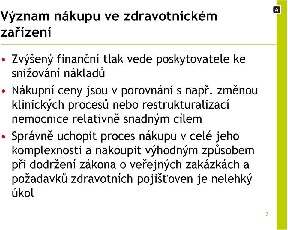 změnou klinických procesů nebo restrukturalizací nemocnice relativně snadným cílem Správně uchopit