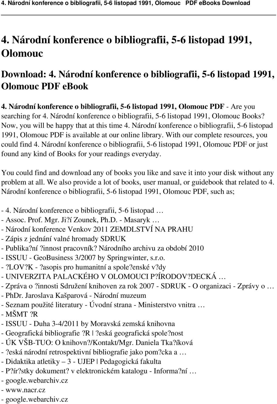 Now, you will be happy that at this time 4. Národní konference o bibliografii, 5-6 listopad 1991, Olomouc PDF is available at our online library. With our complete resources, you could find 4.