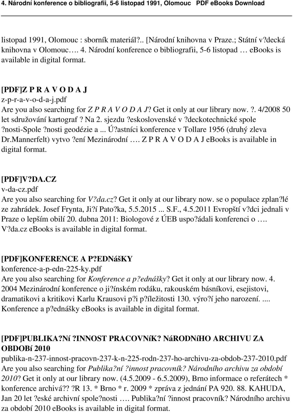 deckotechnické spole?nosti-spole?nosti geodézie a... Ú?astníci konference v Tollare 1956 (druhý zleva Dr.Mannerfelt) vytvo?ení Mezinárodní. Z P R A V O D A J ebooks is available in digital format.