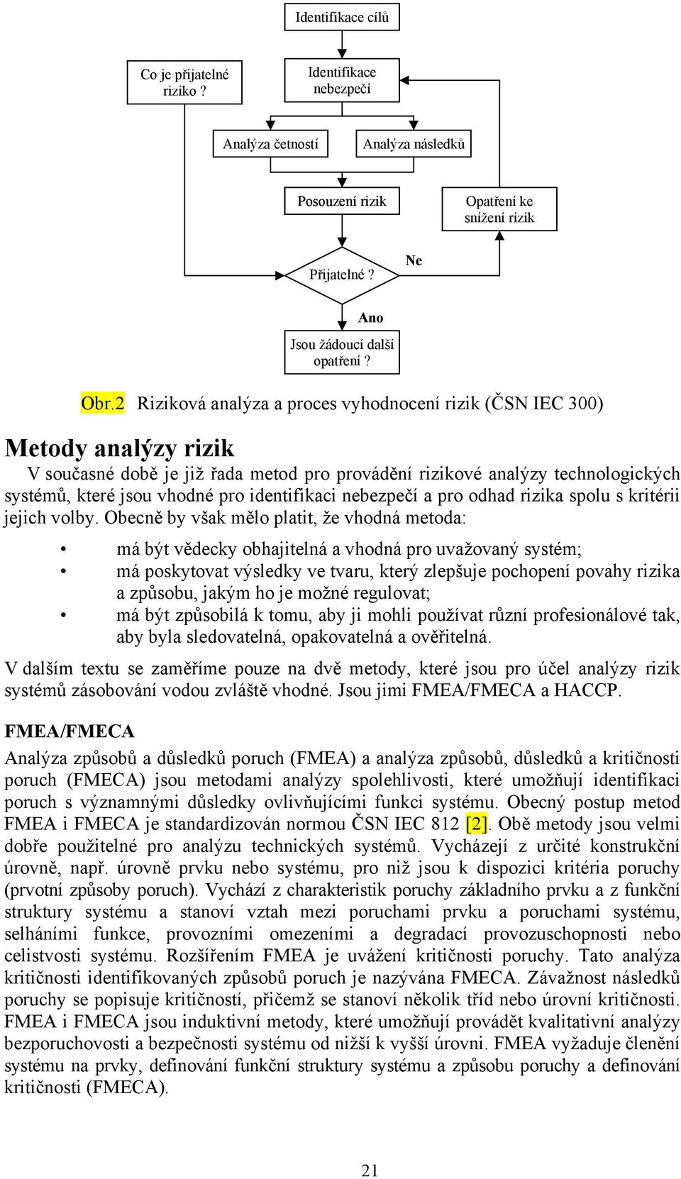 identifikaci nebezpečí a pro odhad rizika spolu s kritérii jejich volby.