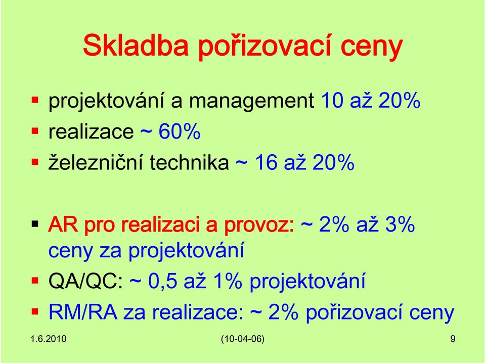 a provoz: ~ 2% až 3% ceny za projektování QA/QC: ~ 0,5 až 1%