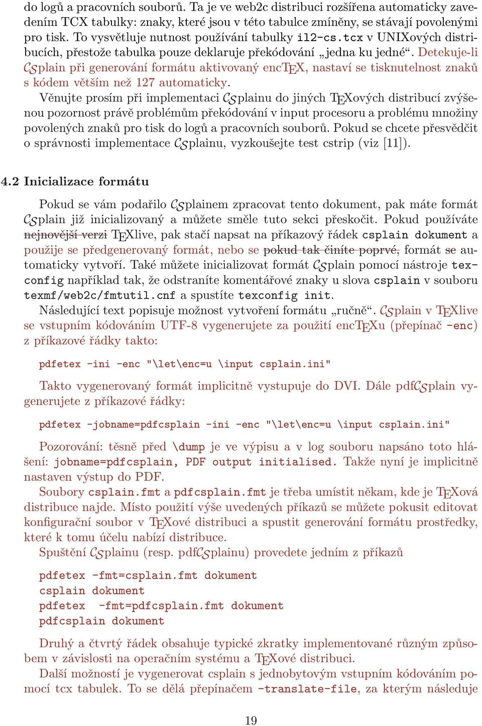 Detekuje-li CSplain při generování formátu aktivovaný enctex, nastaví se tisknutelnost znaků s kódem větším než 127 automaticky.