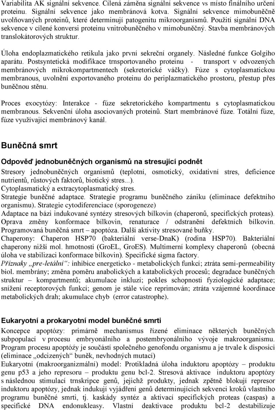 Stavba membránových translokátorových struktur. Úloha endoplazmatického retikula jako první sekreční organely. Následné funkce Golgiho aparátu.