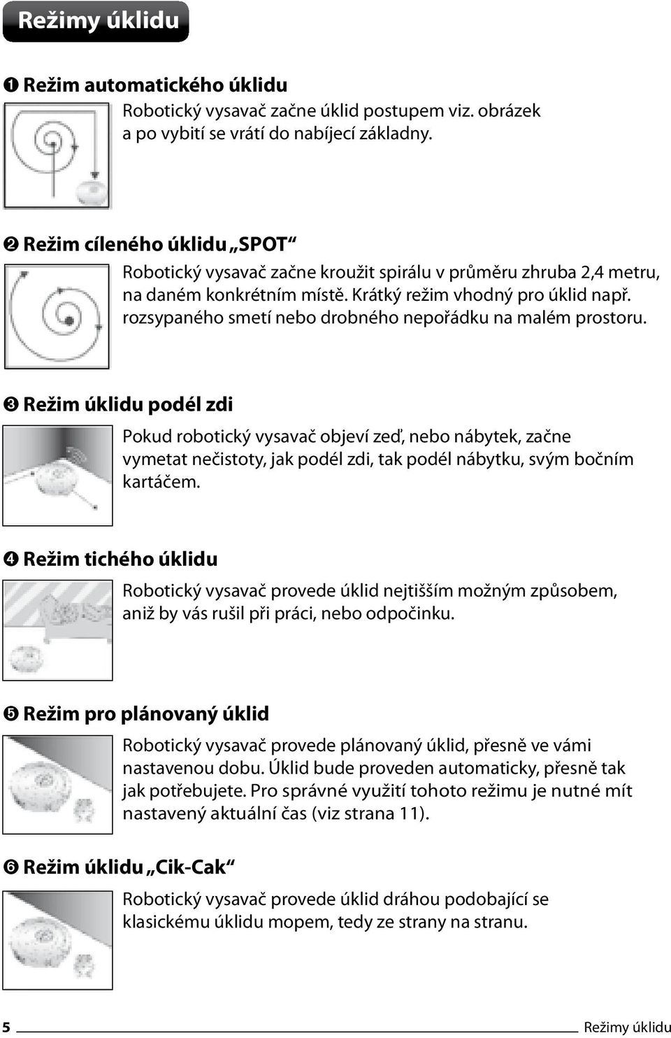 rozsypaného smetí nebo drobného nepořádku na malém prostoru.