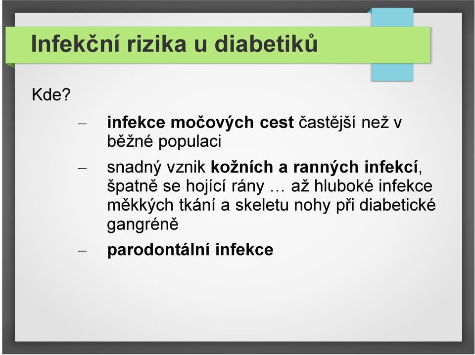 vznik kožních a ranných infekcí, špatně se hojící rány až