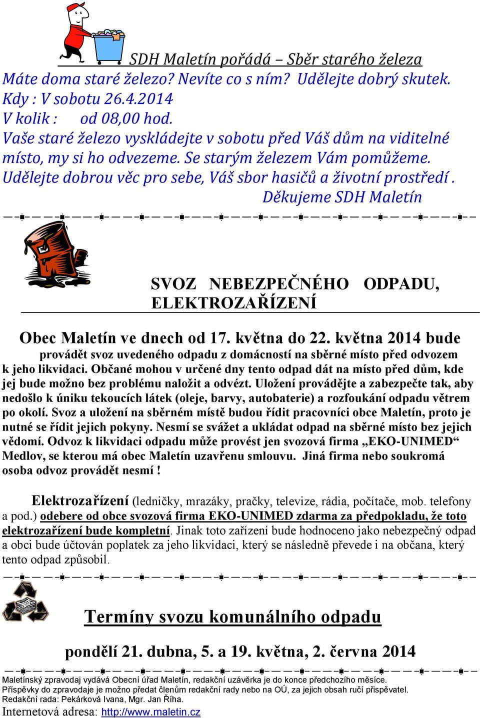 Děkujeme SDH Maletín SVOZ NEBEZPEČNÉHO ODPADU, ELEKTROZAŘÍZENÍ Obec Maletín ve dnech od 17. května do 22.