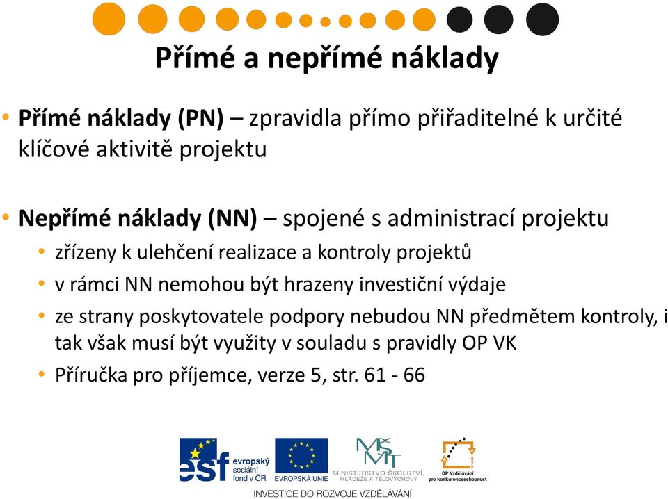 projektů v rámci NN nemohou být hrazeny investiční výdaje ze strany poskytovatele podpory nebudou NN