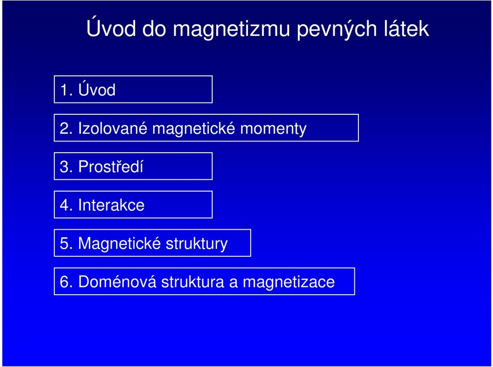 Postředí 4. Inteakce 5.