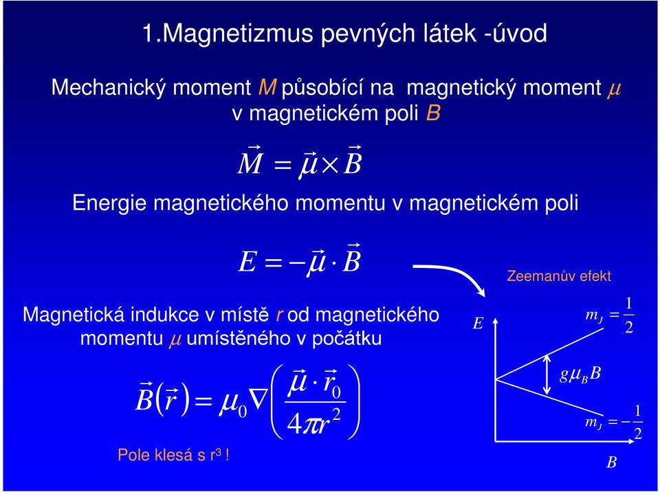 v magnetckém pol µ agnetcká ndukce v místě od magnetckého momentu
