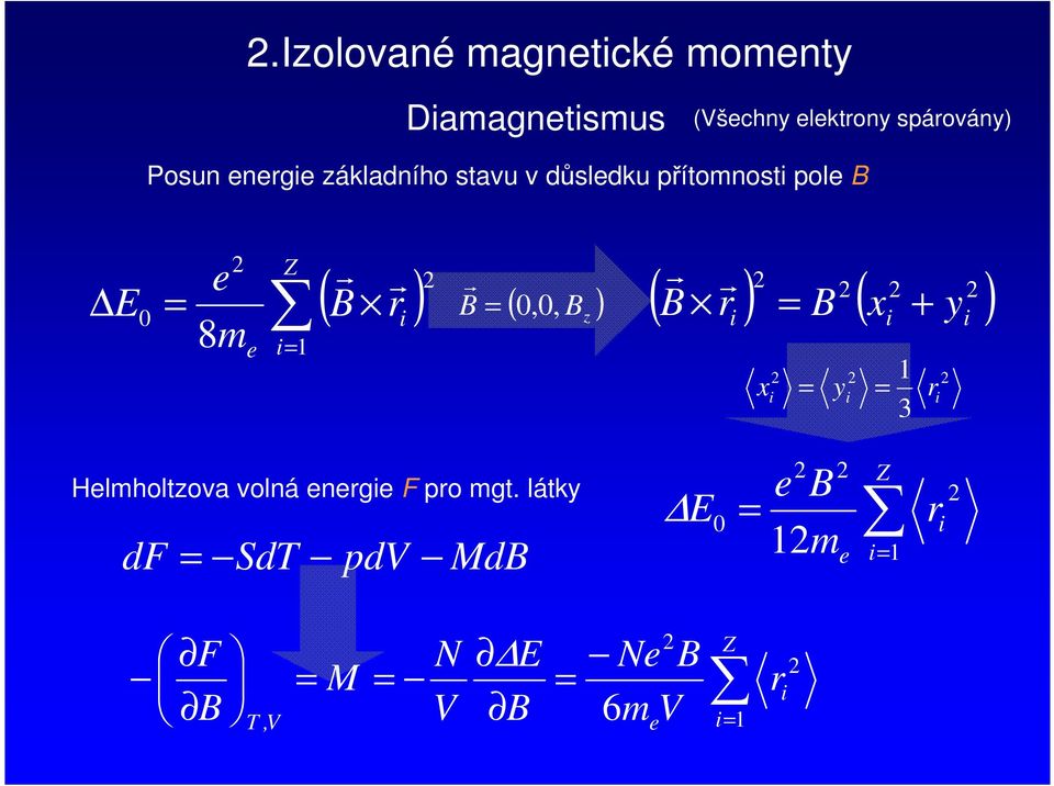 elektony spáovány) ( ) z, 0,0 ( ) ( ) y x + Z e m e E 0 3 y x