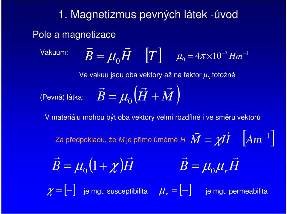 mateálu mohou být oba vektoy velm ozdílné ve směu vektoů [ ] Za předpokladu, že je