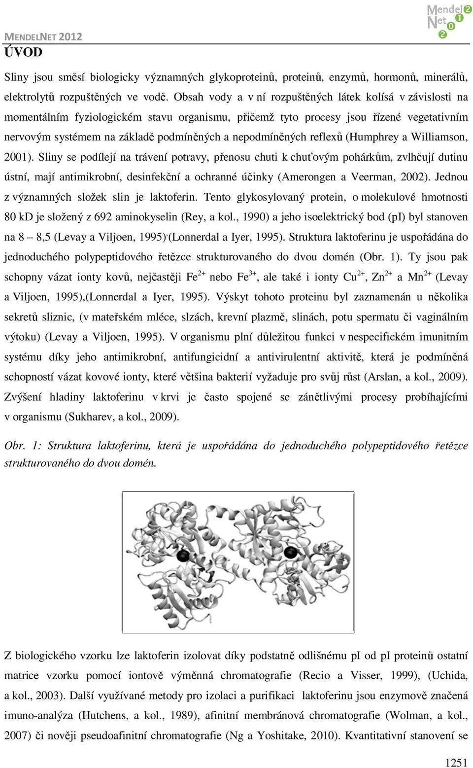 nepodmíněných reflexů (Humphrey a Williamson, 2001).