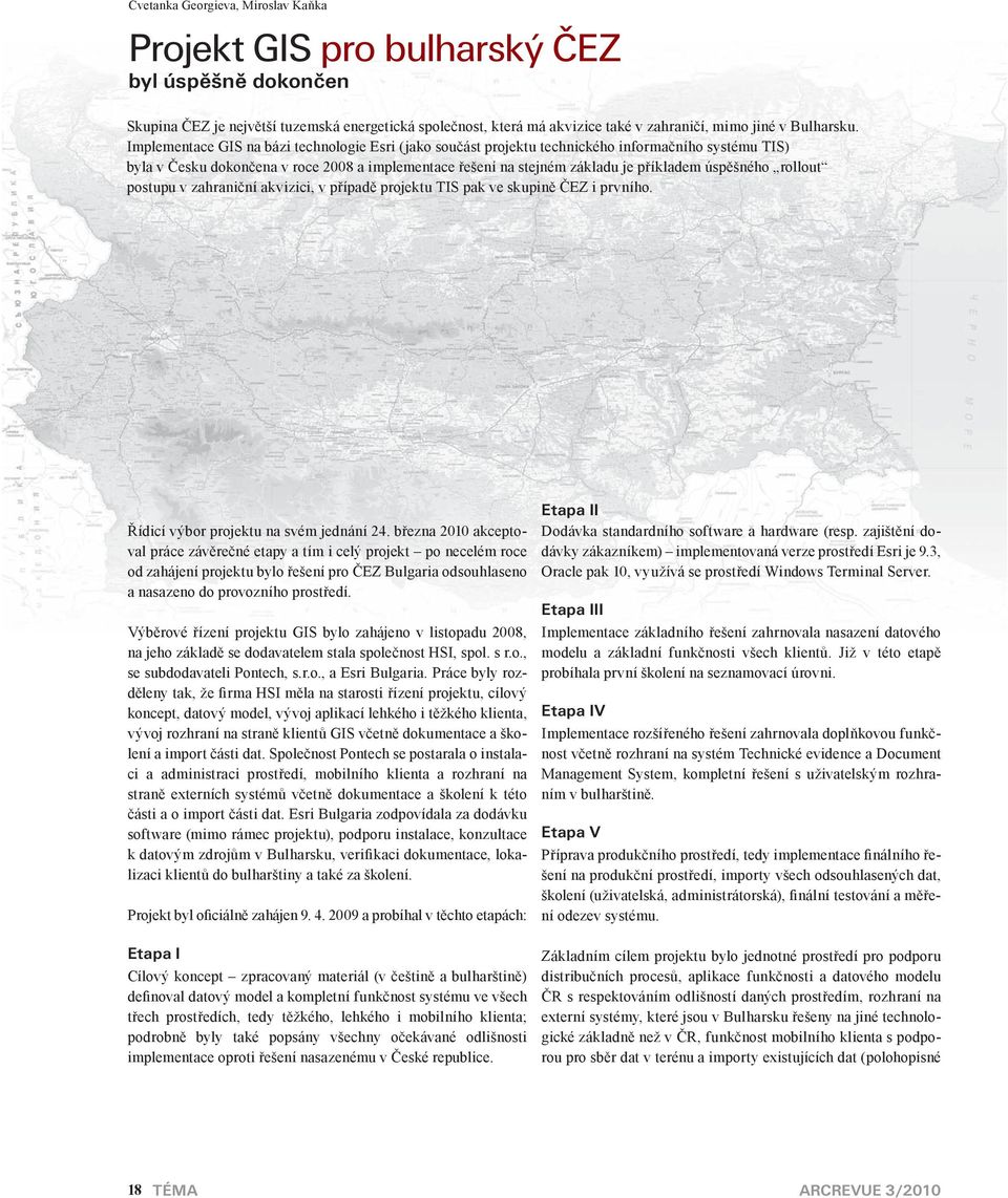 Implementace GIS na bázi technologie Esri (jako součást projektu technického informačního systému TIS) byla v Česku dokončena v roce 2008 a implementace řešení na stejném základu je příkladem