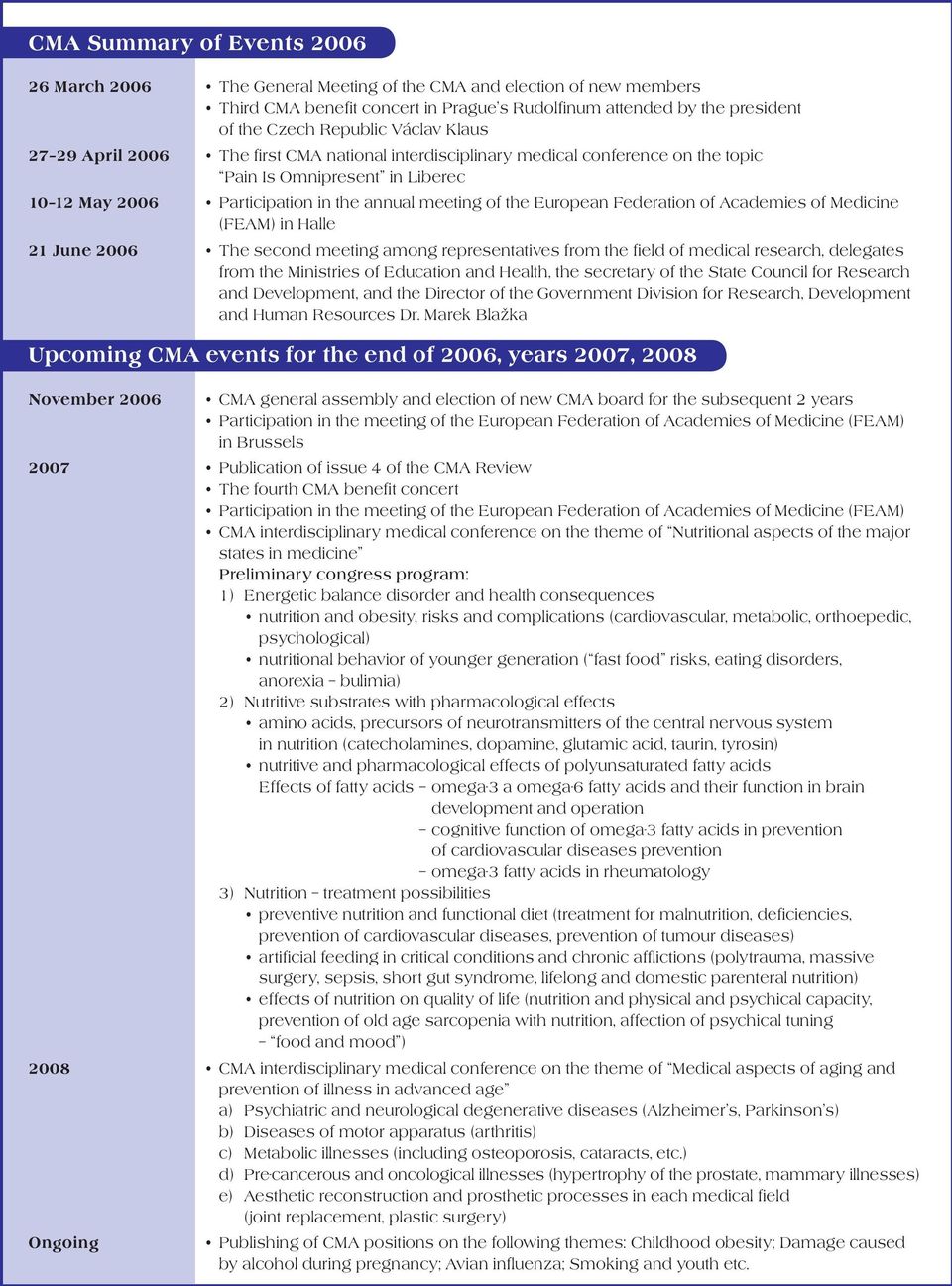 European Federation of Academies of Medicine (FEAM) in Halle 21 June 2006 The second meeting among representatives from the field of medical research, delegates from the Ministries of Education and