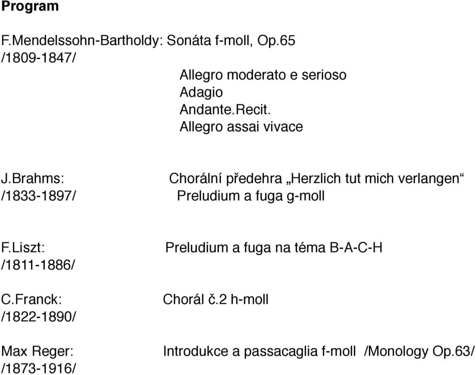 Brahms: Chorální předehra Herzlich tut mich verlangen /1833-1897/ Preludium a fuga g-moll F.