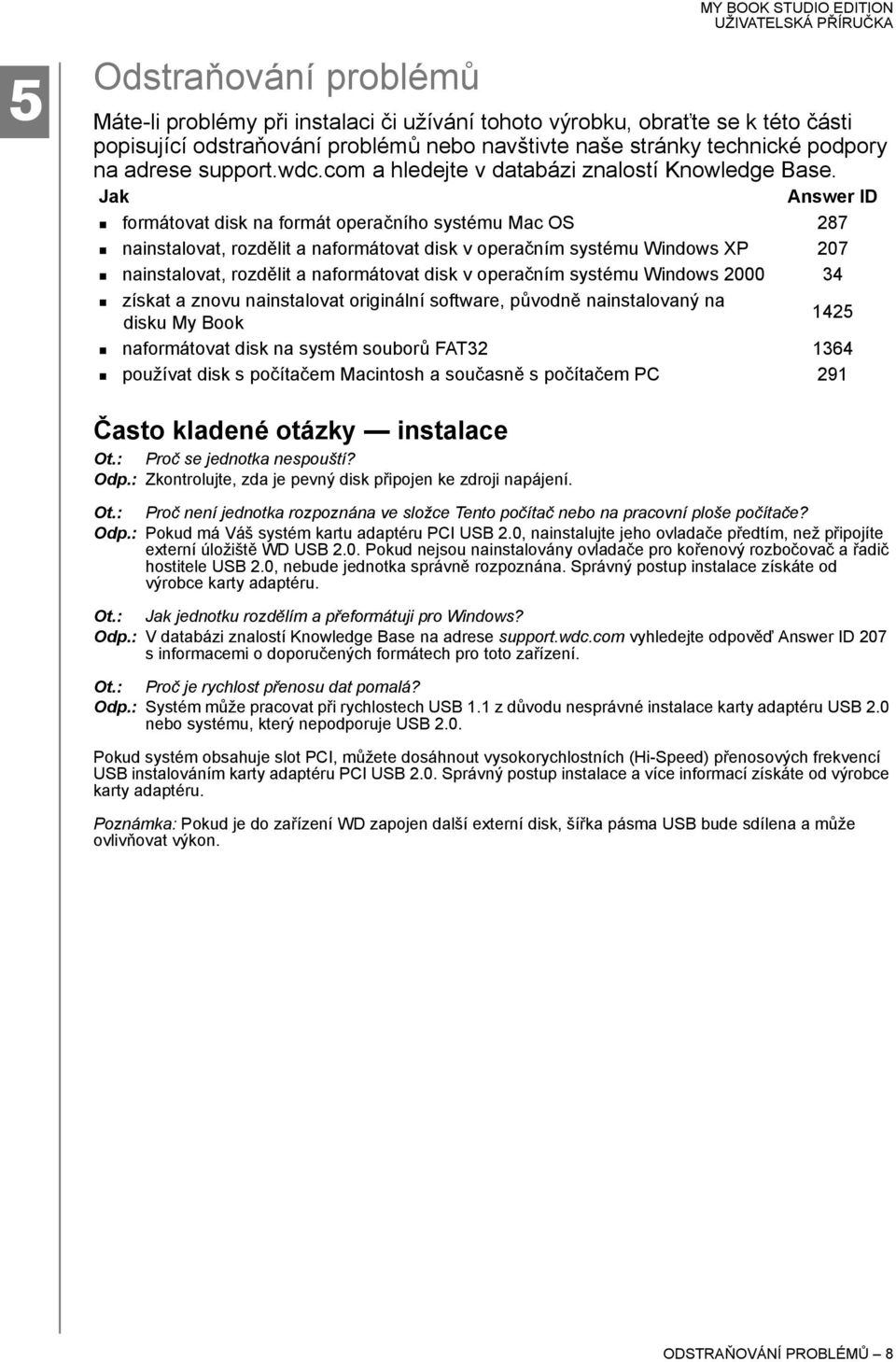 Jak Answer ID formátovat disk na formát operačního systému Mac OS 287 nainstalovat, rozdělit a naformátovat disk v operačním systému Windows XP 207 nainstalovat, rozdělit a naformátovat disk v