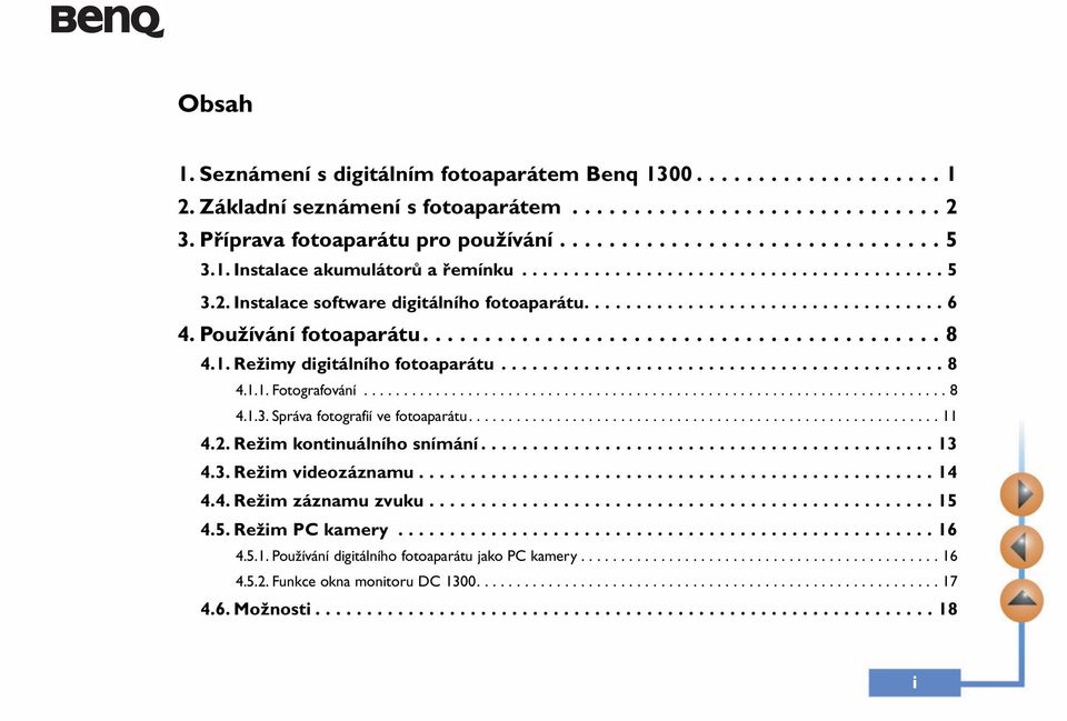 1. Režimy digitálního fotoaparátu........................................... 8 4.1.1. Fotografování......................................................................... 8 4.1.3.