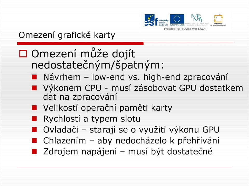 Velikostí operační paměti karty Rychlostí a typem slotu Ovladači starají se o